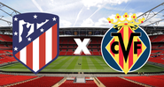 Atlético de Madrid e Villarreal duelam no Campeonato Espanhol - GettyImages / Divulgação