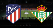 Atlético de Madrid e Betis agitam a rodada de La Liga - GettyImages / Divulgação