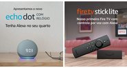 Amazon lança no Brasil novos produtos Echo e Fire TV Stick - Reprodução/Amazon