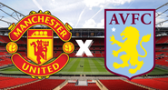 Manchester United e Aston ViIla se enfrentam pela sexta rodada da Premier League - Getty Images/ Divulgação