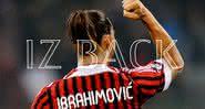 Ibrahimovic volta ao Milan - Reprodução Milan