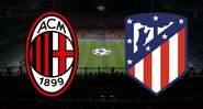 Milan e Atlético de Madrid se enfrentam pela Champions League - GettyImages/Divulgação