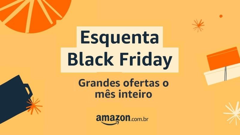 Aproveite as ofertas antecipadas no Esquenta Black Friday - Reprodução/Amazon